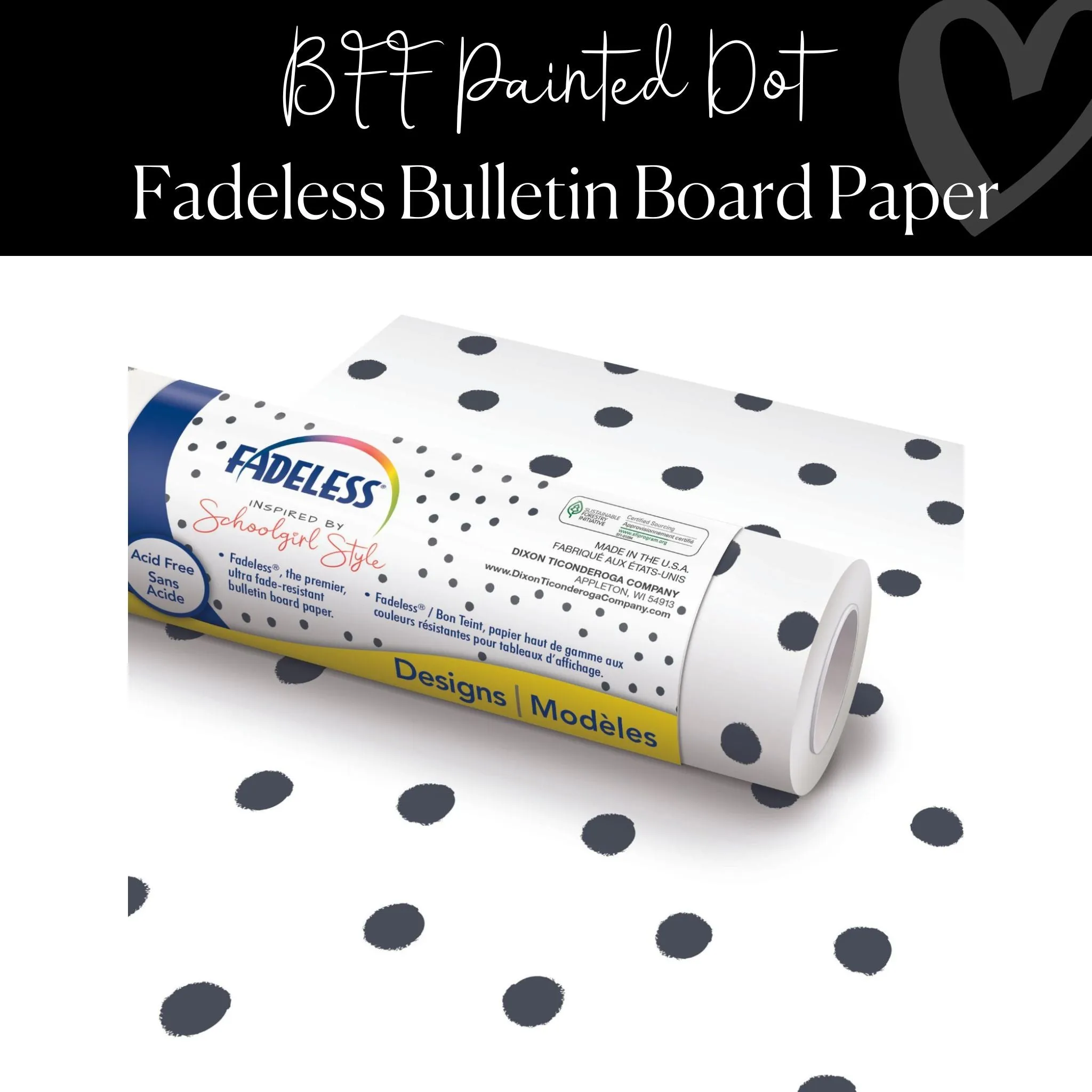 BFF Painted Dot | White with Black Dots | Fadeless Bulletin Board Paper | Schoolgirl Style